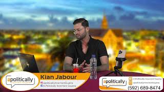 apolitically INCORRECT GUYANA, with KIAN JABOUR