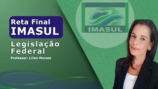 [PÓS-EDITAL] IMASUL 2024: Revisão de reta final- Legislação Federal| Com Lilian Moraes