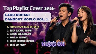 LAGU ROHANI DANGDUT KOPLO VERSION COVER 2026 by Myfaith Musichannel