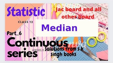 #6-median class12#continuous series from median chapter