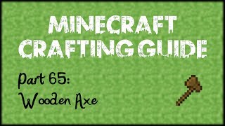 Minecraft Crafting Guide - Part 65: Wooden Axe