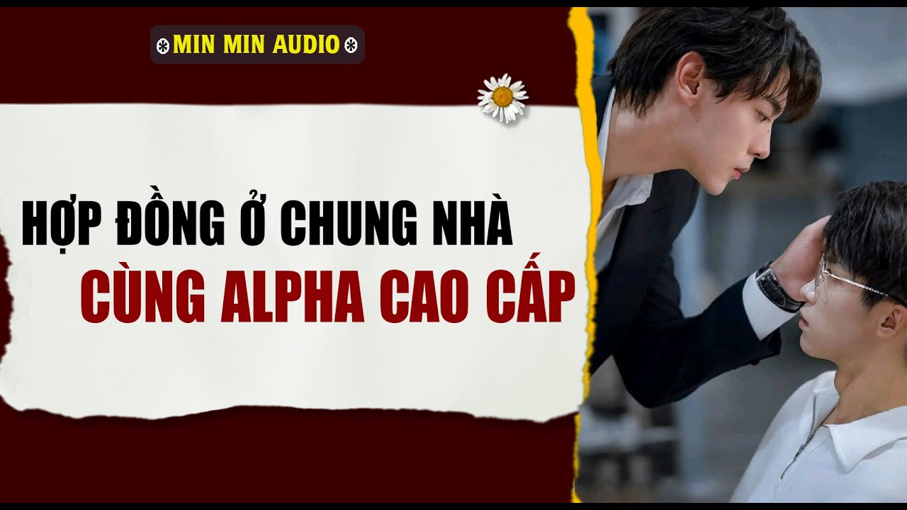 TRUYỆN BOY LOVE | HỢP ĐỒNG CHUNG NHÀ CÙNG ALPHA CAO CẤP | Audio truyện đam mỹ BL boylove full
