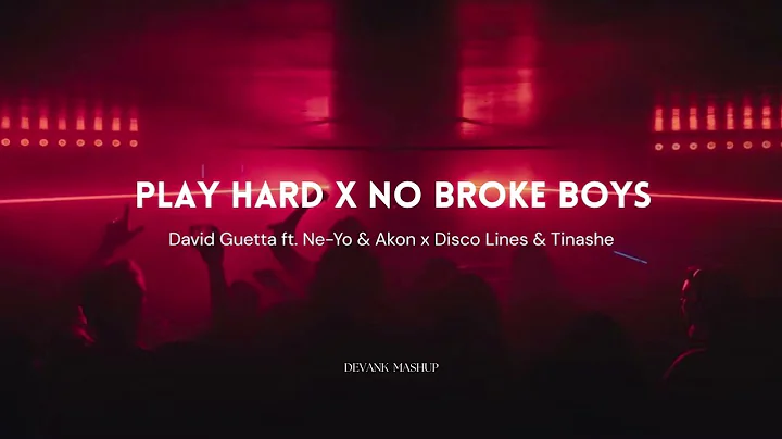 Play Hard x No Broke Boys – David Guetta ft. Ne-Yo & Akon x Disco Lines & Tinashe (DEVANK MASHUP)