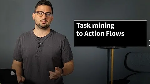 ⛏️ Nugget 7: From task mining to action flows