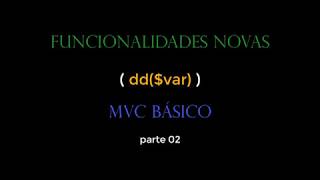 Funcionalidades Novas parte 02  (die dump)