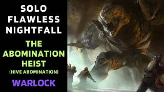 SOLO Flawless Nightfall "THE ABOMINATION HEIST" with Arc and Solar Warlock [Destiny 1]