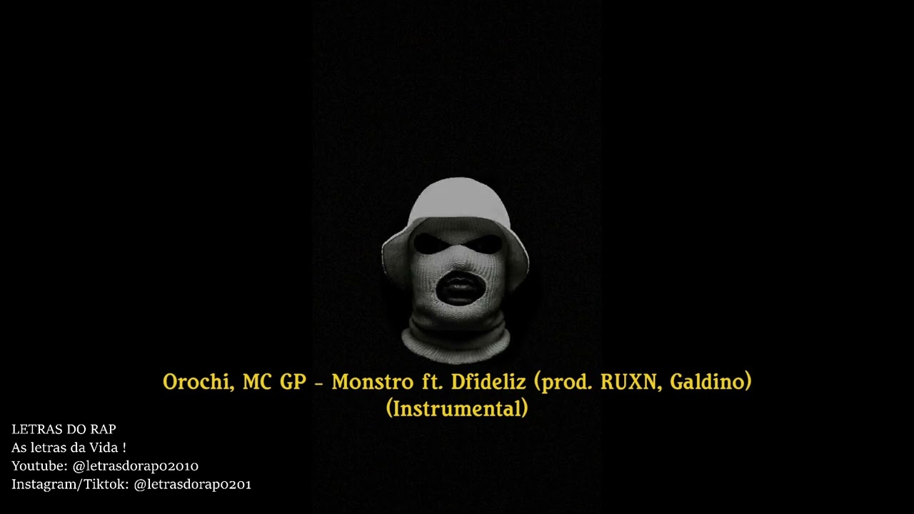 Orochi, MC GP - Monstro ft  Dfideliz prod  RUXN, Galdino (INSTRUMENTAL)
