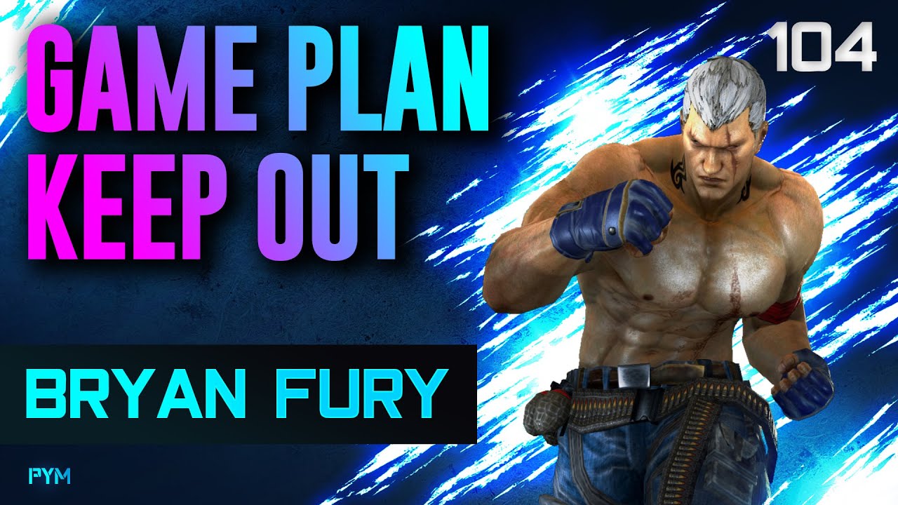 Bryan Keep Out Game Plan // Tekken 7 Guide - Bryan Fury ...