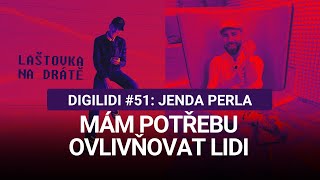 DIGILIDI #51 | Jenda Perla: Mám potřebu ovlivňovat lidi