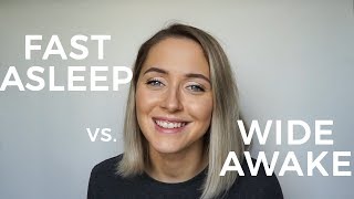 Fast Asleep vs. Wide Awake