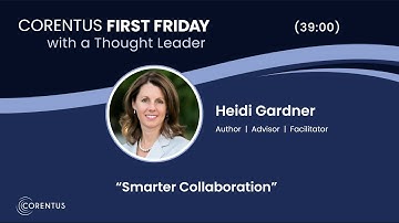 Corentus First Friday with a Thought Leader: Heidi Gardner on Smarter Collaboration