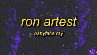 Babyface Ray - Ron Artest (Lyrics) | n*ggas yelling through the stands