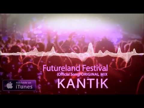 Kantik - Futureland Festival (Official Song) Original Mix !!!