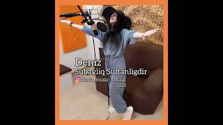 Deniz Subayliq Sultanligdir 2023 #دنیز_سوبایلیق_سولطانلیق_دیر#سوبایلیق_سولطانلیق_دیر#موسیقی#موزیک Resimi