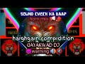 Dj sg style 1m  gayakwad dj haighgain compidition horn mix sound check warning sound check kabap