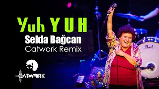 Selda Bağcan - Yuh Yuh (Catwork Remix 2022)