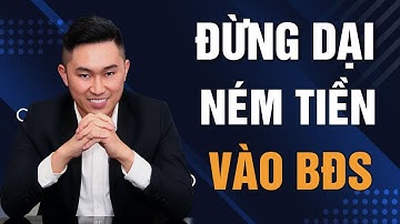 Có nên Mua bán BĐS trong thời điểm KINH TẾ KHÓ KHĂN này không? Nguyễn Tất Kiểm