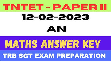 TNTET Paper 2 - 2023 | 12-02-2023 AN | Maths Answer Key  Explanation | TRB SGT exam 2024