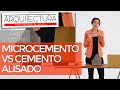 MICROCEMENTO vs CEMENTO ALISADO - ¿Cuál es la diferencia? - ARQUITECTURA Y CONSTRUCCIÓN