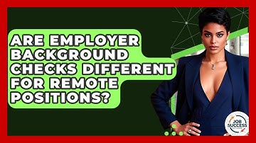Are Employer Background Checks Different For Remote Positions? - Job Success Network