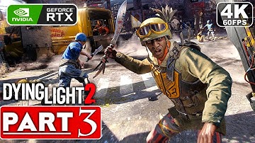DYING LIGHT 2 Gameplay Walkthrough Part 3 FULL GAME [4K 60FPS PC ULTRA] - No Commentary