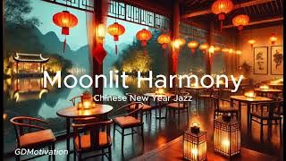 Relaxing Music : Moonlit Harmony ' Chinese New Year Jazz '