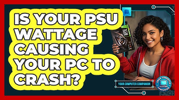 Is Your PSU Wattage Causing Your PC To Crash? - Your Computer Companion