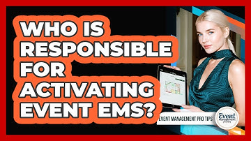 Who Is Responsible For Activating Event EMS?