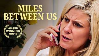 Miles Between Us | 2017 | Free Christian Movie