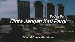 Cinta Jangan Kau Pergi - Dadali Band ( Cinematic Video)