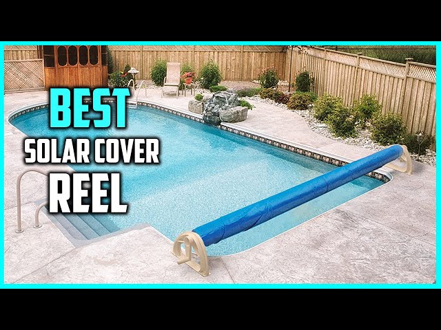 Top 5 Best Solar Cover Reels [Review] - Swimming Pool/Ground Pool Solar  Cover Reel [2023] 