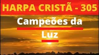 Harpa Cristã - 305 - Campeões da Luz - Levi - (com letra)