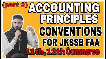 ACCOUNTING PRINCIPLES| CONVENTIONS | FOR JKSSB|UGC COMMERCE| 11th,12th,B.com,BBA, CA,CMA,M.com,MBA|
