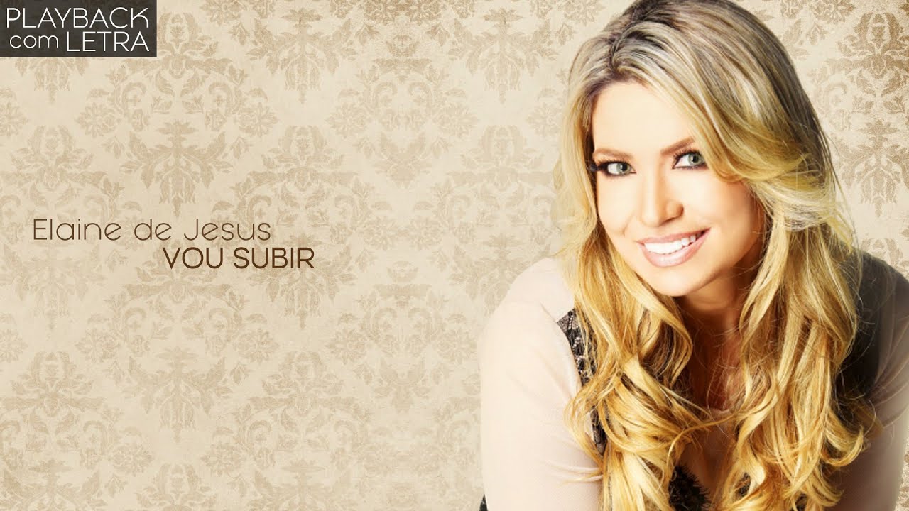 Vou Subir - Elaine de Jesus (PLAYBACK com LETRA) bekijken op YouTube Vou Subir - Elaine de Jesus (PLAYBACK com LETRA) bekijken op YouTube