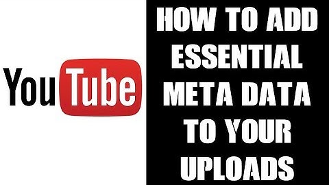 How To Add Essential Meta Data To Video Uploads: Titles, Keywords, Thumbnails & End Screens