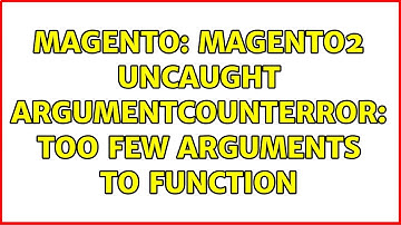 Magento: magento2 Uncaught ArgumentCountError: Too few arguments to function (3 Solutions!!)
