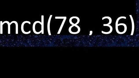 mcd 78 y 36 , maximo comun divisor , mcd(78 , 36) como se halla , ejemplos