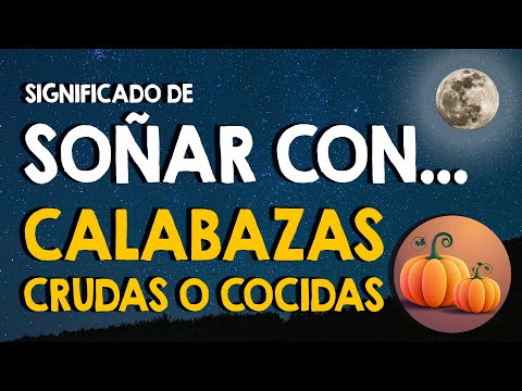 ¿Qué significa soñar con calabazas? 🎃 Soñar con este vegetal crudo o cocinado 🎃