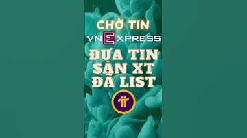chờ tin VnEpress đưa tin Sàn XT đã list Pi #pi #picoin #pinetwork
