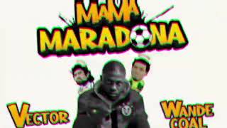 Vector Ft Wande Coal -_- Mama Maradona (Audio)