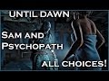 UNTIL DAWN - Sam and Psychopath / All Choices