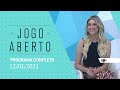 JOGO ABERTO - 12/01/2021 - PROGRAMA COMPLETO