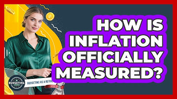 How Is Inflation Officially Measured?
