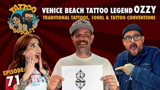 Venice Beach Tattoo Legend Ozzy | Traditional Tattoos, 100RL &  Conventions | ep. 71 | comedy pod
