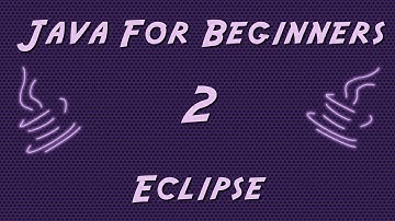 Learn Java for Beginners - 2 - Eclipse