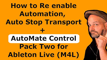 How to Re enable Automation, Auto Stop Transport + AutoMate Control Pack Two for Ableton Live (M4L)
