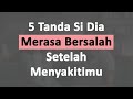 5 tanda si dia merasa bersalah karena telah menyakiti perasaanmu