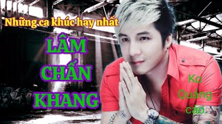 LÂM CHẤN KHANG. Những ca khúc hay nhất của thế hệ đời đầu 8x 9x