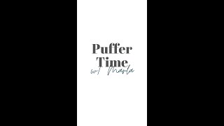 Puffer Time with Marla