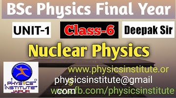 Nuclear Physics || B.Sc. physics final Year I Deepak sir | free lecture-6( physics institute jaipur)